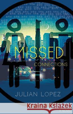 Missed Connections Julian Lopez 9781523657056 Createspace Independent Publishing Platform - książka