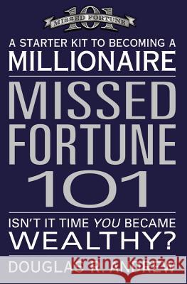 Missed Fortune 101: A Starter Kit to Becoming a Millionaire Douglas R. Andrew 9780446693516 Business Plus - książka