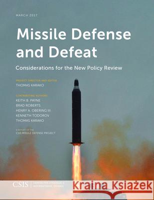 Missile Defense and Defeat: Considerations for the New Policy Review Thomas Karako 9781442280090 Center for Strategic & International Studies - książka