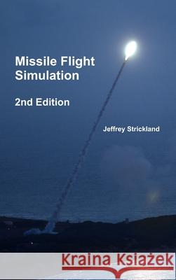 Missile Flight Simulation President Jeffrey Strickland 9781329644953 Lulu.com - książka