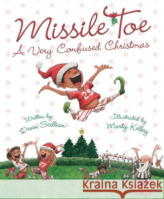 Missile Toe: A Very Confused Christmas Devin Scillian Marty Kelley 9781585363711 Sleeping Bear Press - książka