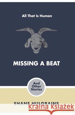 Missing A Beat: and other stories Shane Hulgraine 9781708208035 Independently Published - książka