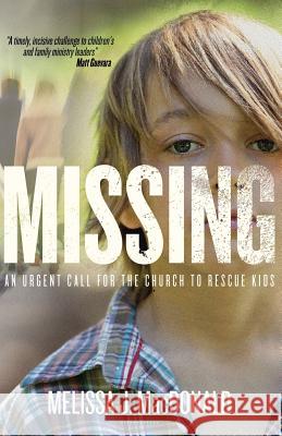 Missing: An Urgent Call for the Church to Rescue Kids Melissa J. MacDonald 9781938624957 Kudu Publishing - książka