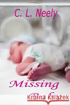 Missing Baby C. L. Neely 9781490597003 Createspace - książka