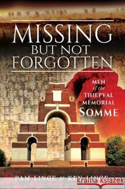 Missing But Not Forgotten: Men of the Thiepval Memorial - Somme Linge, Pam 9781526791887 Pen & Sword Books Ltd - książka