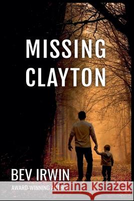 Missing Clayton Bev Irwin 9781738139811 Kendra James - książka
