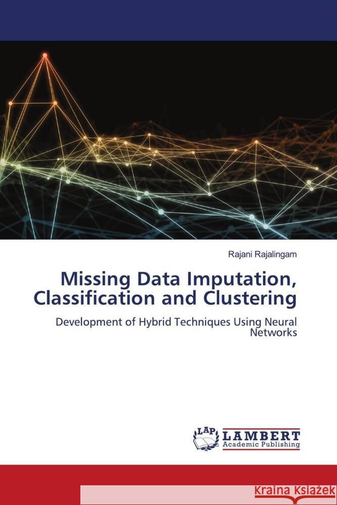 Missing Data Imputation, Classification and Clustering Rajalingam, Rajani 9786204205502 LAP Lambert Academic Publishing - książka