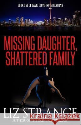 Missing Daughter, Shattered Family Liz Strange 9781637898093 Gordian Knot Books - książka