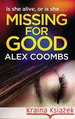 Missing For Good Alex Coombs   9781804261859 Boldwood Books Ltd - książka