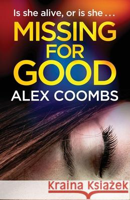 Missing For Good: A gritty crime mystery that will keep you guessing Alex Coombs 9781838898632 Boldwood Books Ltd - książka