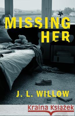 Missing Her J. L. Willow 9780999252628 Nebula Press - książka