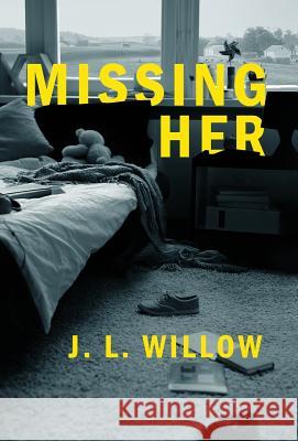 Missing Her J. L. Willow 9780999252642 Nebula Press - książka