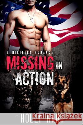 Missing in Action: A Military Romance Holly Hart 9781523376667 Createspace Independent Publishing Platform - książka