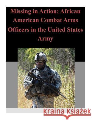 Missing in Action: African American Combat Arms Officers in the United States Army School of Advanced Military Studies 9781500830908 Createspace - książka