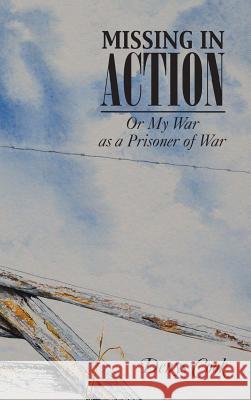 Missing in Action: Or My War as a Prisoner of War Cook, Denys 9781490716022 Trafford Publishing - książka