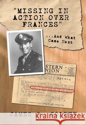 Missing in Action Over Frances: And What Came Next James R. Golden Christie Golden 9781662947957 Gatekeeper Press - książka