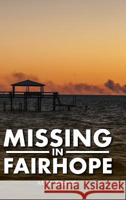 Missing in Fairhope M. V. Branch 9781524658526 Authorhouse - książka