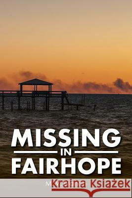 Missing in Fairhope M V Branch 9781524658540 Authorhouse - książka