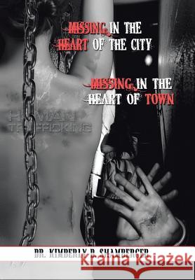 Missing in the Heart of the City: Missing in the Heart of the Town Kimberly Shamberger 9781543445299 Xlibris - książka