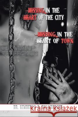 Missing in the Heart of the City: Missing in the Heart of the Town Kimberly Shamberger 9781543445305 Xlibris - książka
