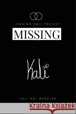 Missing Kali: Moving to LA, Rx Side Effects Include Navigating College in a Pharmaceutical Blackout Wheeler, Kali Rae 9781629670973 Wise Media Group - książka