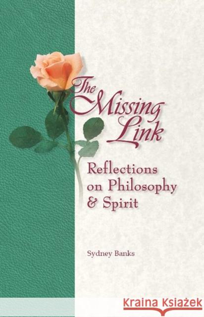 Missing Link, The: Reflections on Philosophy and Spirit Sydney Banks 9781774510742 Lone Pine Publishing,Canada - książka