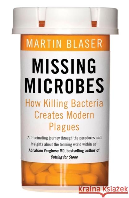Missing Microbes: How Killing Bacteria Creates Modern Plagues Martin Blaser 9781780746883 Oneworld Publications - książka