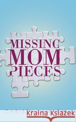 Missing Mom Pieces Christy Lawler 9781644169513 Christian Faith Publishing, Inc - książka