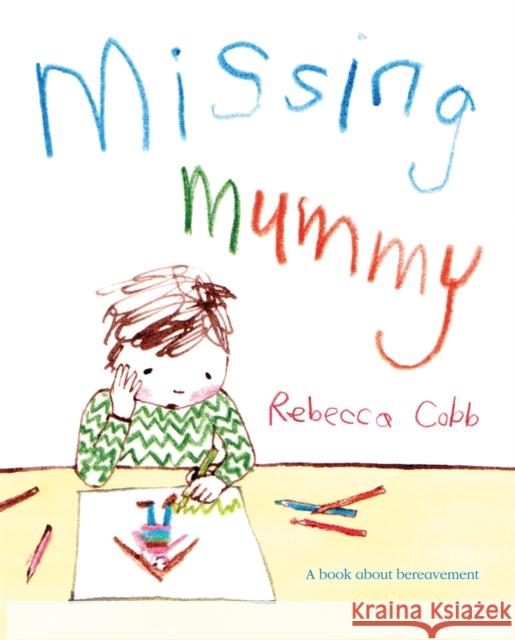 Missing Mummy: A Book About Bereavement Rebecca Cobb 9780230749511 Pan Macmillan - książka