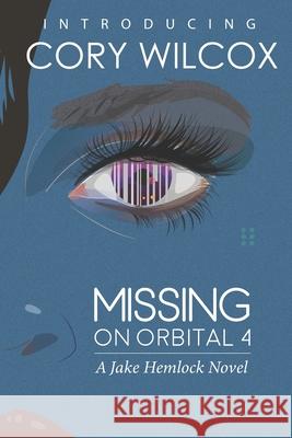 Missing on Orbital 4: A Jake Hemlock Adventure Cory Wilcox 9798493784736 Independently Published - książka