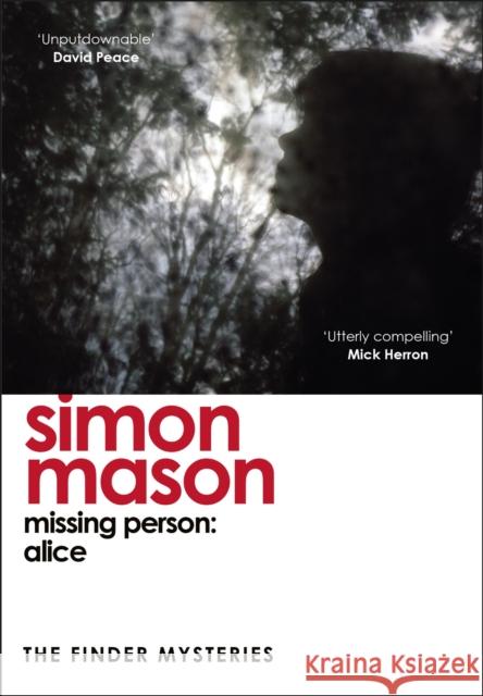 Missing Person: Alice: a twisty, pathological thriller beginning the Finder Mysteries Simon Mason 9781529425949 Quercus Publishing - książka