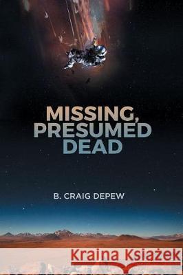 Missing, Presumed Dead B. Craig DePew 9781981001378 Independently Published - książka