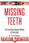 Missing Teeth: The Last Discrimination Hiding in Plain Sight Dr Linda Johnson 9781098076993 Christian Faith