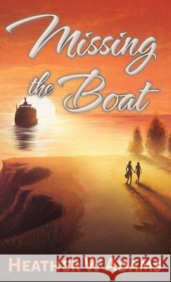 Missing the Boat Heather W. Adams 9781777633028 Bookwyrm - książka
