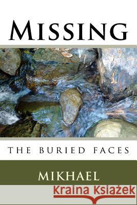 Missing: the buried faces Mikhael 9781537444758 Createspace Independent Publishing Platform - książka