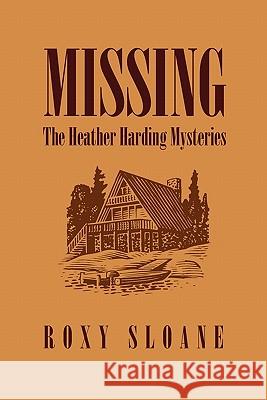 Missing: The Heather Harding Mysteries Sloane, Roxy 9781462890613 Xlibris Corporation - książka