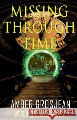 Missing Through Time Amber Grosjean 9798230721406 Amber Grosjean - książka