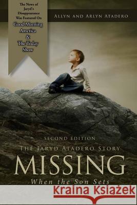 Missing: When the Son Sets: The Jaryd Atadero Story Allyn Atadero Arlyn Atadero 9781542751391 Createspace Independent Publishing Platform - książka