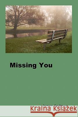 Missing You James Andrews 9780615486529 James Andrews - książka