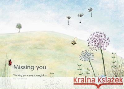 Missing You Bloor, Fay 9781399931106 Dandelions Bereavement Support - książka