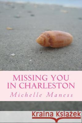 Missing You in Charleston Michelle Maness 9781482345377 Createspace - książka