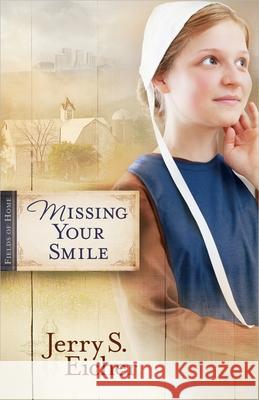 Missing Your Smile: Volume 1 Eicher, Jerry S. 9780736939430 Harvest House Publishers - książka