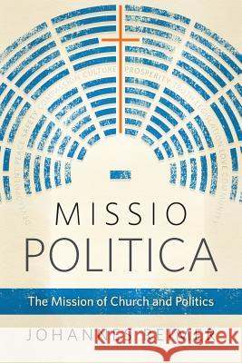 Missio Politica: The Mission of Church and Politics Johannes Reimer 9781783683512 Langham Publishing - książka