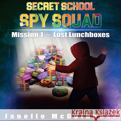 Mission 1: Lost Lunchboxes: A Fun Rhyming Spy Mystery Picture Book for ages 4-6 Janelle McGuinness, Fxncolor Studio 9780995382244 McG Ventures Pty Ltd - książka