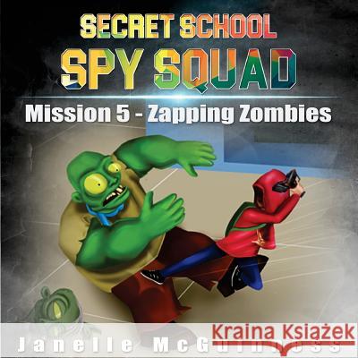 Mission 5 - Zapping Zombies: A Fun Rhyming Mystery Children's Picture Book for Ages 4-7 Janelle McGuinness, Fxncolor Studio 9780995382268 McG Ventures Pty Ltd - książka
