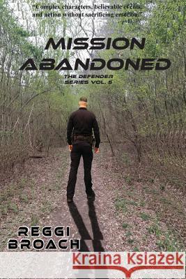 Mission Abandoned: Defender Series - Book 5 Reggi Broach, Ron Broach 9780998962047 Defender Publications - książka