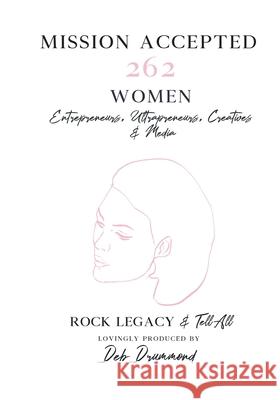 Mission Accepted: 262 Women Entrepreneurs, Ultrapreneurs, Creatives & Media Rock Legacy & Tell All Deb Drummond 9781965652213 Butterfly Books Publishing - książka