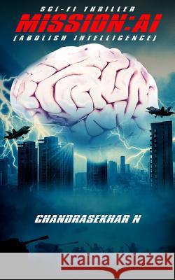 Mission: AI (Abolish Intelligence) Chandrasekhar N 9781947293649 White Falcon Publishing - książka