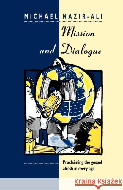 Mission and Dialogue: Proclaming The Gospel Afresh In Every Age Nazir-Ali, Michael 9780281048106 Society for Promoting Christian Knowledge - książka