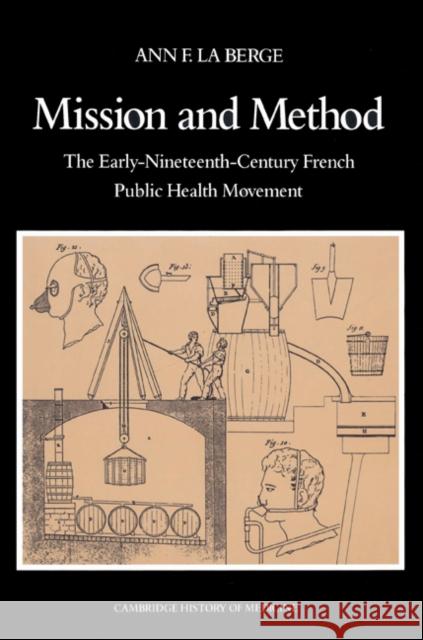 Mission and Method: The Early Nineteenth-Century French Public Health Movement La Berge, Ann Elizabeth Fowler 9780521527019 Cambridge University Press - książka